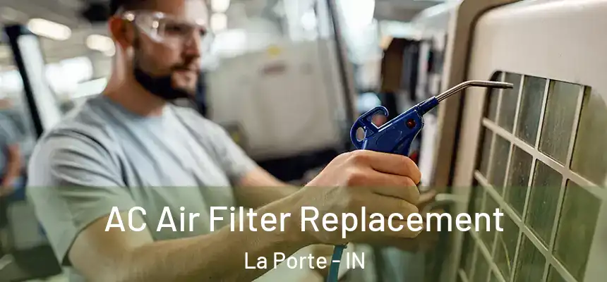  AC Air Filter Replacement La Porte - IN
