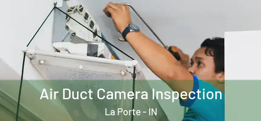 Air Duct Camera Inspection La Porte - IN