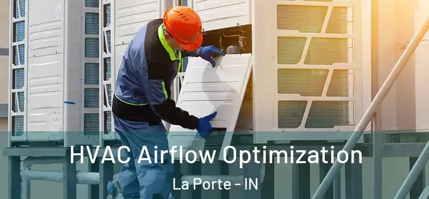  HVAC Airflow Optimization La Porte - IN