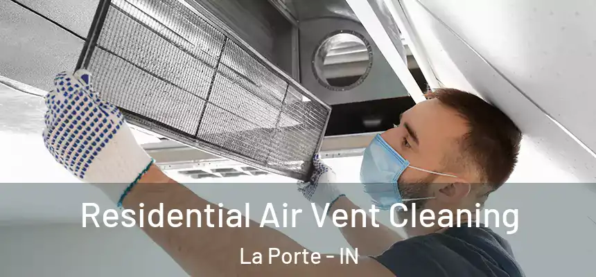 Residential Air Vent Cleaning La Porte - IN