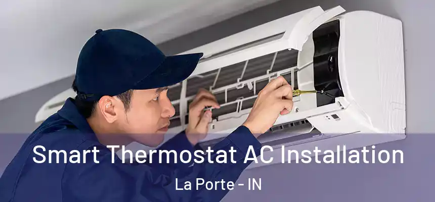 Smart Thermostat AC Installation La Porte - IN